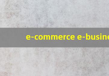 e-commerce e-business